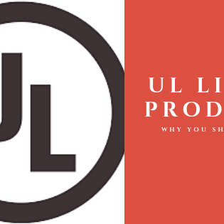 UL Listed Products: Why You Should Care!