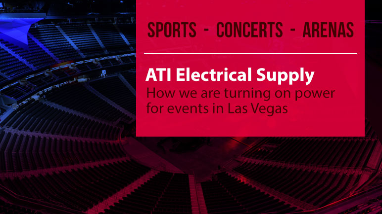 ATI Electrical Supply is Turning on the Power for Concerts and Sporting Events in Las Vegas